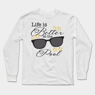 Life is Better at the Pool Long Sleeve T-Shirt